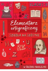 Szko�a na sz�stk�. Elementarz ortograficzny