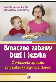 Smaczne zabawy buzi i j�zyka. �wiczenia aparatu artykulacyjnego dla dzieci