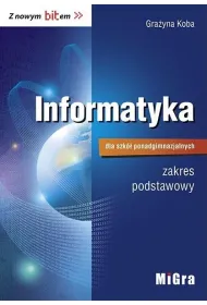 Z nowym bitem. Informatyka dla szk� ponadgimnazjalnych. Zakres podstawowy