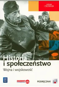 Historia i spo�ecze�stwo. Wojna i wojskowo��. Podr�cznik. Liceum i technikum