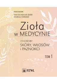Zio�a w medycynie. Choroby sk�ry, w�os�w i paznokci. Tom 1