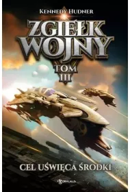 Cel u�wi�ca �rodki. Zgie�k wojny. Tom 3