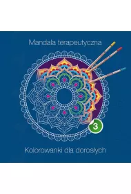 Mandala terapeutyczna 3. Kolorowanki dla dorosych