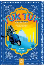 TukTukCinema. Czyli rzecz o Indiach, Gangesie, rado�ci �ycia, wiecznie psuj�cym si� skuterze i Bolku