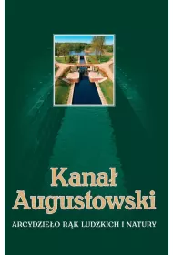 Kana� Augustowski Arcydzie�o r�k ludzkich i natury