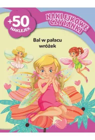 Naklejkowe czytanki. Bal w pa�acu wr�ek