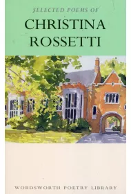 Selected Poems of Christina Rossetti. Wordsworth Poetry Library wer. angielska