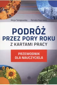 Podr� przez pory roku z kartami pracy. Przewodnik
