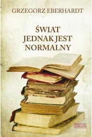 �wiat Jednak Jest Normalny Eberhardt Grzegorz