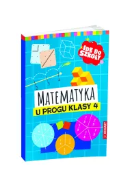 Id do szkoy. Matematyka u progu klasy 4