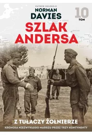 Z tu�aczy �o�nierze. Szlak Andersa. Tom 10