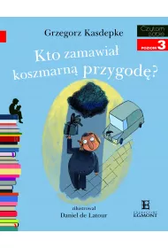 Kto zamawia� koszmarn� przygod�? Czytam sobie. Poziom 3