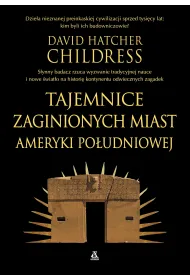 Tajemnice zaginionych miast Ameryki Poudniowej