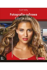 Fotografia cyfrowa. Edycja zdj��. Wydanie VIII