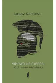 Mimowolne cyborgi. M�zg i wojna przysz�o�ci
