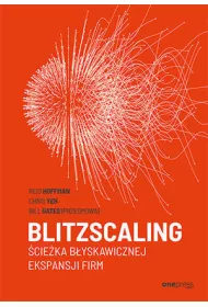 Blitzscaling. cieka byskawicznej ekspansji firm