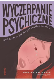 Wyczerpanie psychiczne czyli kiedy to ju nie jest zwyke zmczenie