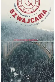 Szwajcaria. Podr� przez raj wymy�lony