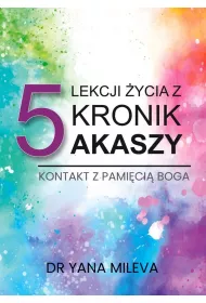 5 lekcji �ycia z Kronik Akaszy