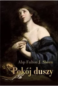 Pok�j duszy. Przewodnik duchowy dla poszukuj�cych