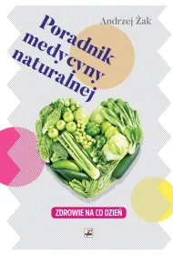Poradnik medycyny naturalnej. Zdrowie na co dzie�