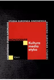Kultura-media-etyka. Monografie. Tom X