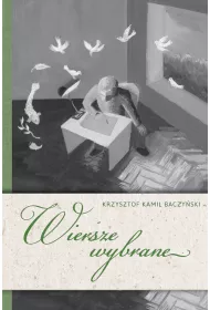 Wiersze wybrane. Krzysztof Kamil Baczyski