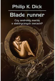 Blade runner. Czy androidy marz� o elektrycznych owcach?