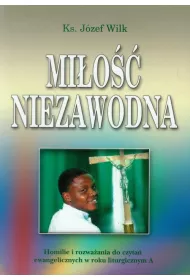 Mi�o�� niezawodna. Homilie i rozwa�ania. Rok A