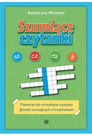 Szumi�ce czytanki. Materia� do utrwalania wymowy g�osek szumi�cych z krzy��wkami