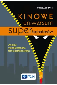 Kinowe uniwersum superbohater�w. Analiza wsp�czesnego filmu komiksowego