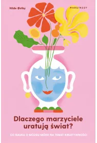 Dlaczego marzyciele uratuj� �wiat, czyli co nauka o m�zgu m�wi na temat kreatywno�ci