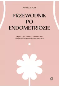 eBook Przewodnik po endometriozie. Jak wrci do zdrowia za pomoc diety, mindfulness i zrwnowaonego stylu ycia mobi epub