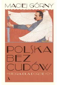 Polska bez cud�w. Historia dla doros�ych