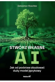 Stw�rz w�asne AI. Jak od podstaw zbudowa� du�y model j�zykowy