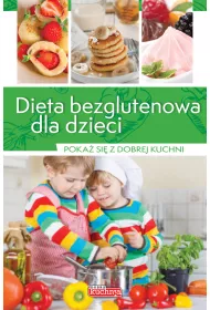 Dieta bezglutenowa dla dzieci. Poka� si� z dobrej kuchni