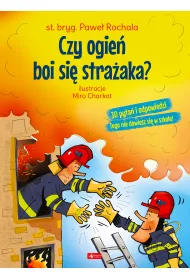 Czy ogie� boi si� stra�aka?