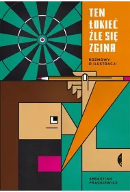 Ten �okie� �le si� zgina. Rozmowy o ilustracji