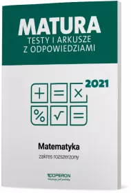 Matura 2021. Matematyka. Testy i arkusze. Zakres rozszerzony