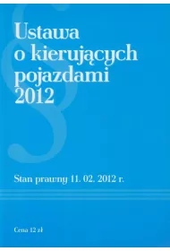 Ustawa o kieruj�cych pojazdami 2012. Stan prawny 11.02.2012 r.