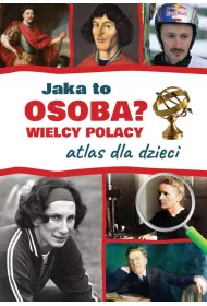 eBook Jaka to osoba? Wielcy Polacy. Atlas dla dzieci pdf