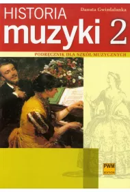 Historia muzyki 2. Podrcznik dla szk muzycznych. Barok, Klasycyzm, Romantyzm