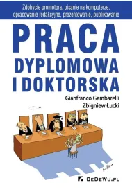 Praca dyplomowa i doktorska. Zdobycie promotora, pisanie na komputerze, opracowanie redakcyjne, prezentowanie, publikowanie