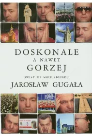 Doskonale a nawet gorzej. �wiat we mgle absurdu