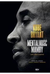 Kobe Bryant. Mentalno�� Mamby. Jak zwyci�a�