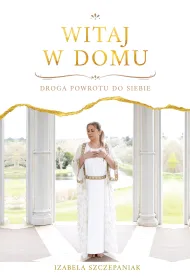 Witaj w domu. Droga powrotu do siebie