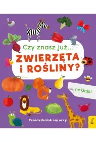Przedszkolak si� uczy. Czy znasz ju� zwierz�ta i ro�liny?