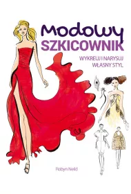 Modowy szkicownik. Wykreuj i narysuj w�asny styl