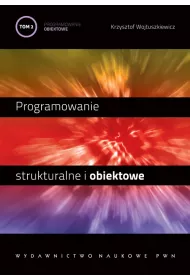 Programowanie strukturalne i obiektowe. Tom 2. Programowanie obiektowe i programowanie pod Windows