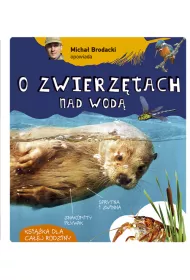 Micha� Brodacki opowiada o zwierz�tach nad wod�